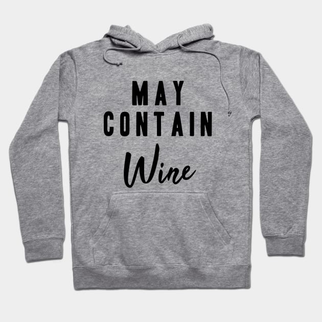 May Contain Wine Hoodie by BethTheKilljoy